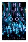 Image for The Blue Fairy Book : The Enchanted Tales of Fantastic &amp; Magical Adventures