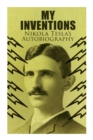 Image for My Inventions - Nikola Tesla&#39;s Autobiography : Extraordinary Life Story of the Genius Who Changed the World