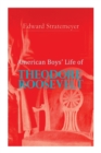 Image for American Boys&#39; Life of Theodore Roosevelt