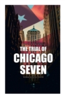Image for The Trial of Chicago Seven : True Story behind the Headlines (Including the Transcript of the Trial)