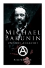 Image for Michael Bakunin und die Anarchie : Der Weg eines Revolutionars