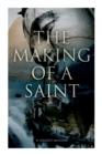 Image for The Making Of A Saint