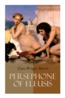 Image for Persephone of Eleusis : Historical Novel - A Romance of Ancient Greece