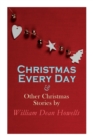 Image for Christmas Every Day &amp; Other Christmas Stories by William Dean Howells