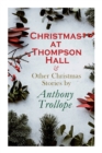 Image for Christmas at Thompson Hall &amp; Other Christmas Stories by Anthony Trollope : Christmas Specials Series