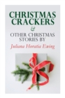 Image for Christmas Crackers &amp; Other Christmas Stories by Juliana Horatia Ewing