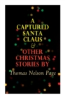 Image for A Captured Santa Claus &amp; Other Christmas Stories by Thomas Nelson Page : Christmas Specials Series