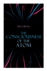 Image for The Consciousness of the Atom : Lectures on Theosophy