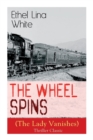 Image for The Wheel Spins (The Lady Vanishes) - Thriller Classic : British Mystery Novel