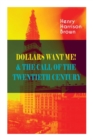 Image for Dollars Want Me! &amp; the Call of the Twentieth Century : Defeat the Material Desires and Burdens - Feel the Power of Positive Assertions in Your Personal and Professional Life