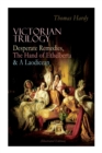 Image for Victorian Trilogy: Desperate Remedies, the Hand of Ethelberta &amp; a Laodicean (Illustrated Edition)