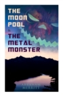 Image for The Moon Pool &amp; the Metal Monster