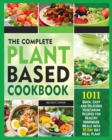 Image for The Complete Plant Based Cookbook 1001 : Quick, Easy and Delicious Vegetarian Recipes for Healthy Homemade Meals with 30 Day Diet Meal Plan