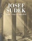 Image for Josef Sudek: Saint Vitus&#39;s Cathedral