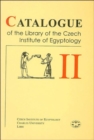 Image for Catalogue of the library of the Czech Institute of Egyptology vol. II