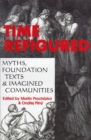 Image for Time Refigured : Myths, Foundation Texts, and Imagined Communities