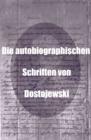 Image for Die autobiographische Schriften von Dostojewski (Vollstandige deutsche Ausgabe)