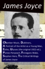 Image for Collected Works of James Joyce: Chamber Music + Dubliners + A Portrait of the Artist as a Young Man + Exiles + Ulysses (the original 1922 ed.) + Pomes Penyeach + Finnegans Wake + Stephen Hero + The Critical Writings of James Joyce