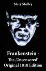 Image for Frankenstein - The &#39;Uncensored&#39; Original 1818 Edition