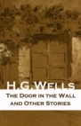 Image for Door in the Wall and Other Stories (The original 1911 edition of 8 fantasy and science fiction short stories)