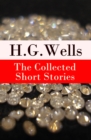 Image for Collected Short Stories of H. G. Wells (Over 70 fantasy and science fiction short stories in chronological order of publication)