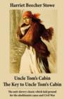 Image for Uncle Tom&#39;s Cabin + The Key to Uncle Tom&#39;s Cabin (Presenting the Original Facts and Documents Upon Which the Story Is Founded): The anti-slavery classic which laid ground for the abolitionist cause and Civil War