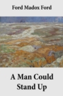 Image for Man Could Stand Up (Volume 3 of the tetralogy Parade&#39;s End)