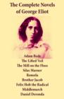 Image for Complete Novels of George Eliot: Adam Bede + The Lifted Veil + The Mill on the Floss + Silas Marner + Romola + Brother Jacob + Felix Holt the Radical + Middlemarch + Daniel Deronda