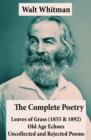 Image for Complete Poetry of Walt Whitman: Leaves of Grass (1855 &amp; 1892) + Old Age Echoes + Uncollected and Rejected Poems
