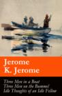 Image for Three Men in a Boat (illustrated) + Three Men on the Bummel + Idle Thoughts of an Idle Fellow: The best of Jerome K. Jerome
