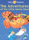 Image for Adventures of the Little Santa Claus: Incredibly truthful, illustrated Christmas Fairy Tale (Illustrated).