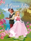 Image for A Green Tulip : An Illustrated Fairy Tale