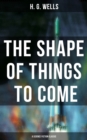 Image for Shape of Things To Come - A Science Fiction Classic
