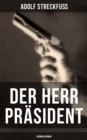 Image for Der Herr Prasident (Kriminalroman)