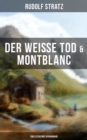 Image for Der Weie Tod &amp; Montblanc: Zwei Fesselnde Bergromane
