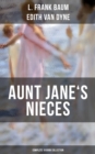 Image for AUNT JANE&#39;S NIECES - Complete 10 Book Collection