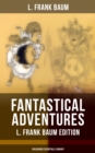 Image for Fantastical Adventures - L. Frank Baum Edition (Childhood Essentials Library)