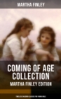 Image for Coming of Age Collection - Martha Finley Edition (Timeless Children Classics for Young Girls)