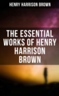 Image for Essential Works of Henry Harrison Brown