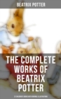 Image for Complete Works of Beatrix Potter: 22 Children&#39;s Books With Original Illustrations