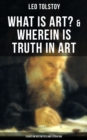 Image for Tolstoy: What Is Art? &amp; Wherein Is Truth in Art (Essays on Aesthetics and Literature)