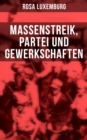 Image for Rosa Luxemburg: Massenstreik, Partei Und Gewerkschaften