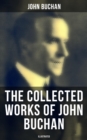 Image for Collected Works of John Buchan: Spy Classics, Thrillers, Adventure Novels &amp; Short Stories (Illustrated)