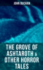 Image for Grove of Ashtaroth &amp; Other Horror Tales