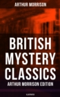 Image for British Mystery Classics - Arthur Morrison Edition (Illustrated)