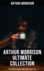 Image for ARTHUR MORRISON Ultimate Collection: 80+ Mysteries, Detective Stories &amp; Dark Fantasy Tales (Illustrated)