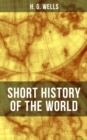 Image for H. G. Wells&#39; Short History of The World