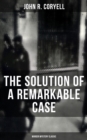 Image for THE SOLUTION OF A REMARKABLE CASE (Murder Mystery Classic)