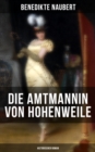 Image for Die Amtmannin Von Hohenweile (Historischer Roman)