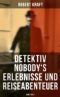 Image for Detektiv Nobody&#39;s Erlebnisse Und Reiseabenteuer (Band 1 Bis 8)